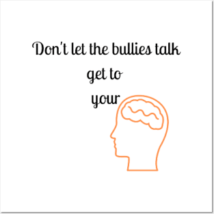 Don't let the bullies talk get to your head Posters and Art